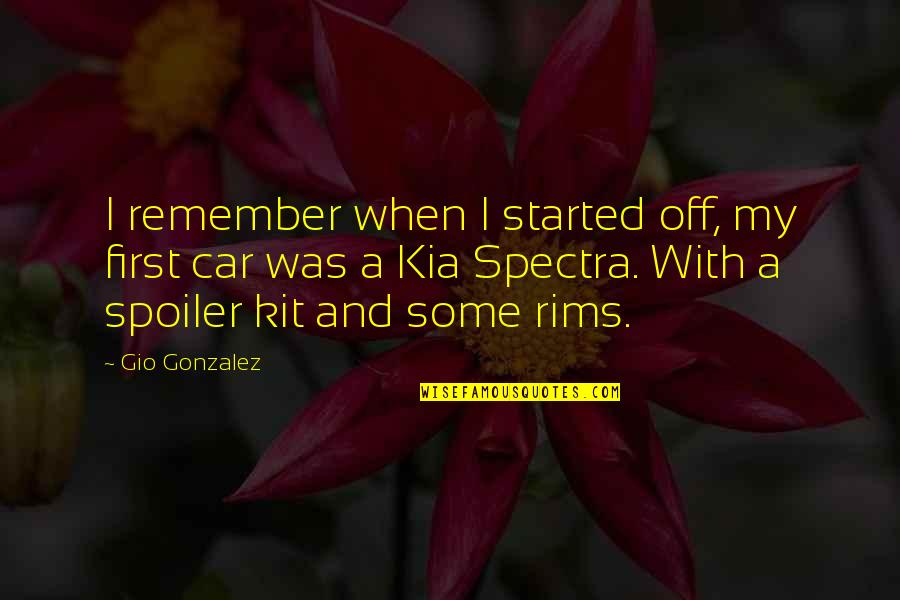 Rims Quotes By Gio Gonzalez: I remember when I started off, my first