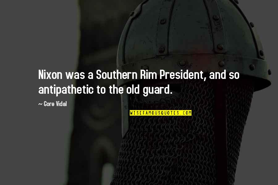 Rims Quotes By Gore Vidal: Nixon was a Southern Rim President, and so