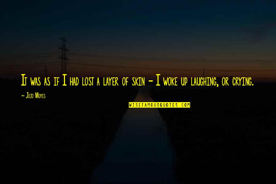 Rimvydas Zidziunas Quotes By Jojo Moyes: It was as if I had lost a
