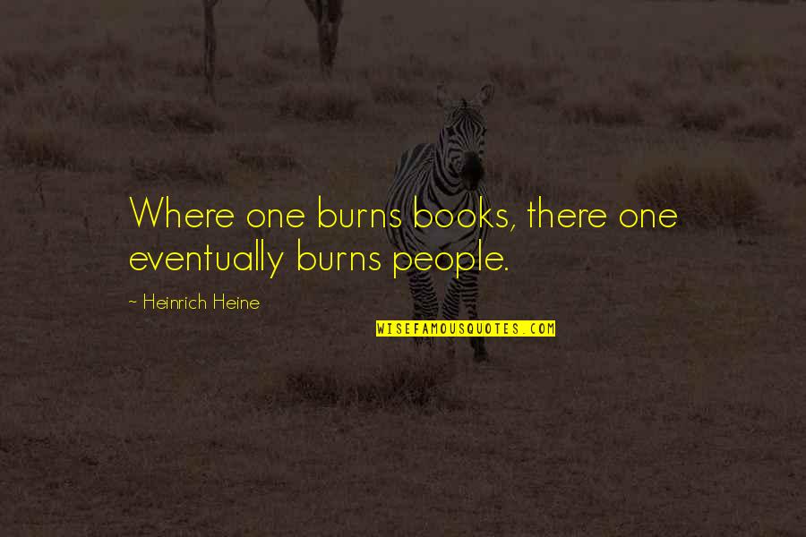 Rimway Eyeglasses Quotes By Heinrich Heine: Where one burns books, there one eventually burns