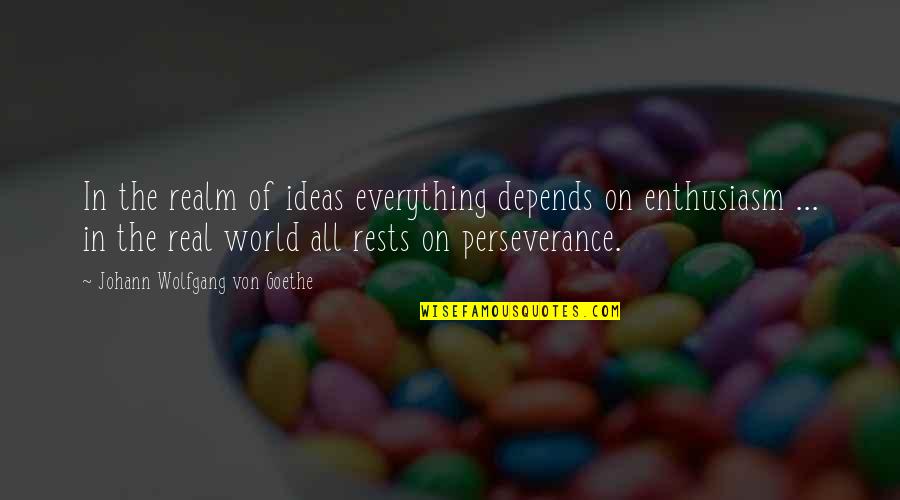 Rin Toa Quotes By Johann Wolfgang Von Goethe: In the realm of ideas everything depends on Rin Toa Quotes By Johann Wolfgang Von Goethe: In the realm of ideas everything depends on