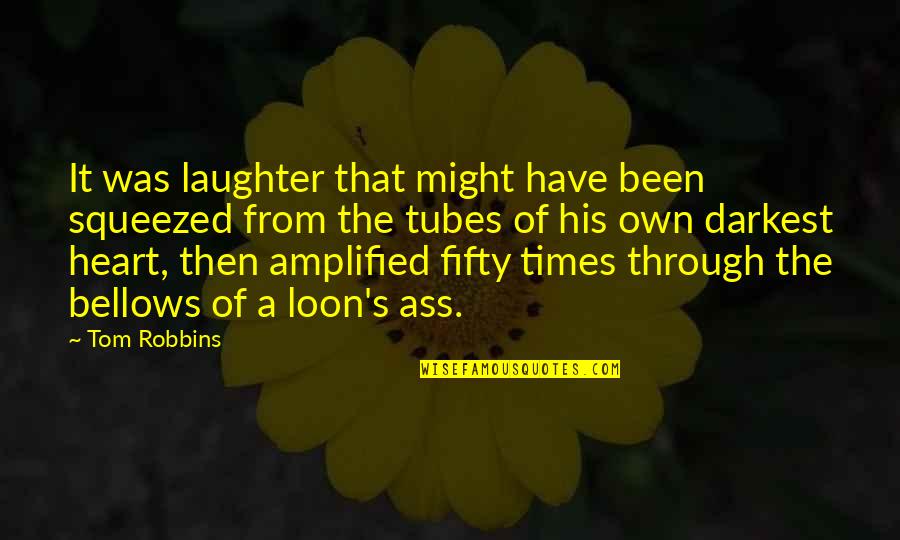 Rinah Mariaa Quotes By Tom Robbins: It was laughter that might have been squeezed