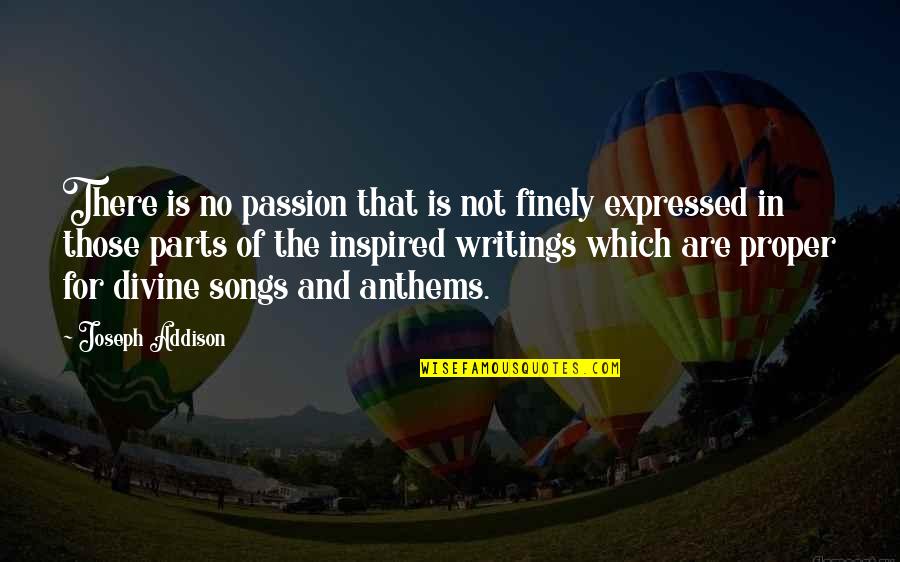 Rina's Quotes By Joseph Addison: There is no passion that is not finely