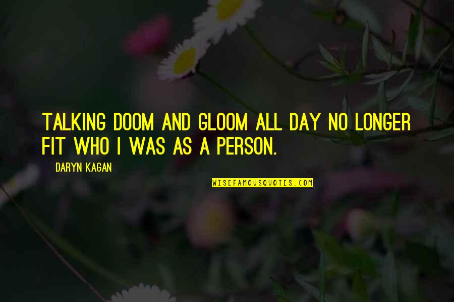 Rincewinds Full Quotes By Daryn Kagan: Talking doom and gloom all day no longer