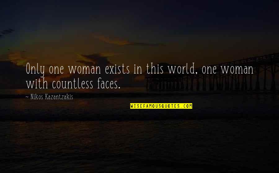 Rincewinds Full Quotes By Nikos Kazantzakis: Only one woman exists in this world, one