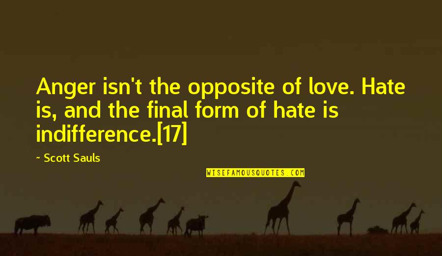 Rindaman Quotes By Scott Sauls: Anger isn't the opposite of love. Hate is,