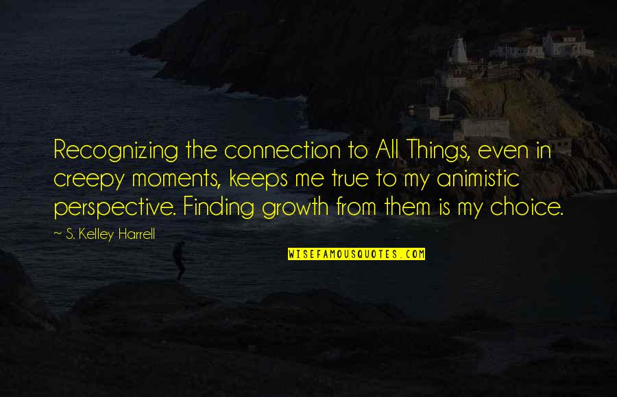 Rindang Quotes By S. Kelley Harrell: Recognizing the connection to All Things, even in Rindang Quotes By S. Kelley Harrell: Recognizing the connection to All Things, even in