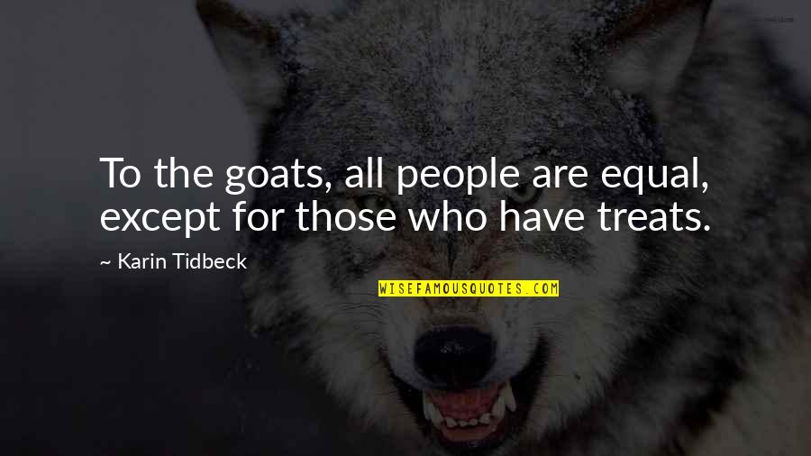 Rindella Quotes By Karin Tidbeck: To the goats, all people are equal, except