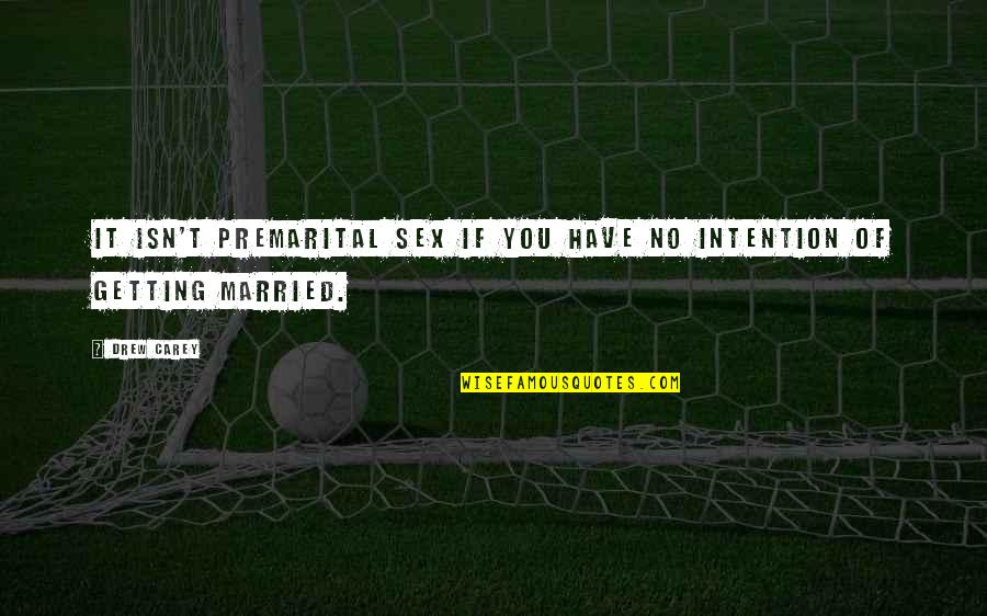 Rindenhumus Quotes By Drew Carey: It isn't premarital sex if you have no