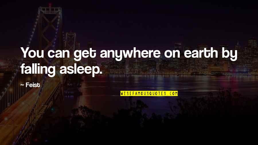 Rinderon Quotes By Feist: You can get anywhere on earth by falling