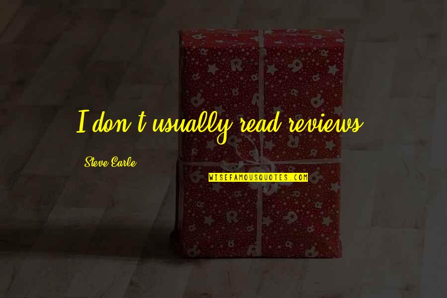 Rindlisbacher Family Crest Quotes By Steve Earle: I don't usually read reviews. Rindlisbacher Family Crest Quotes By Steve Earle: I don't usually read reviews.