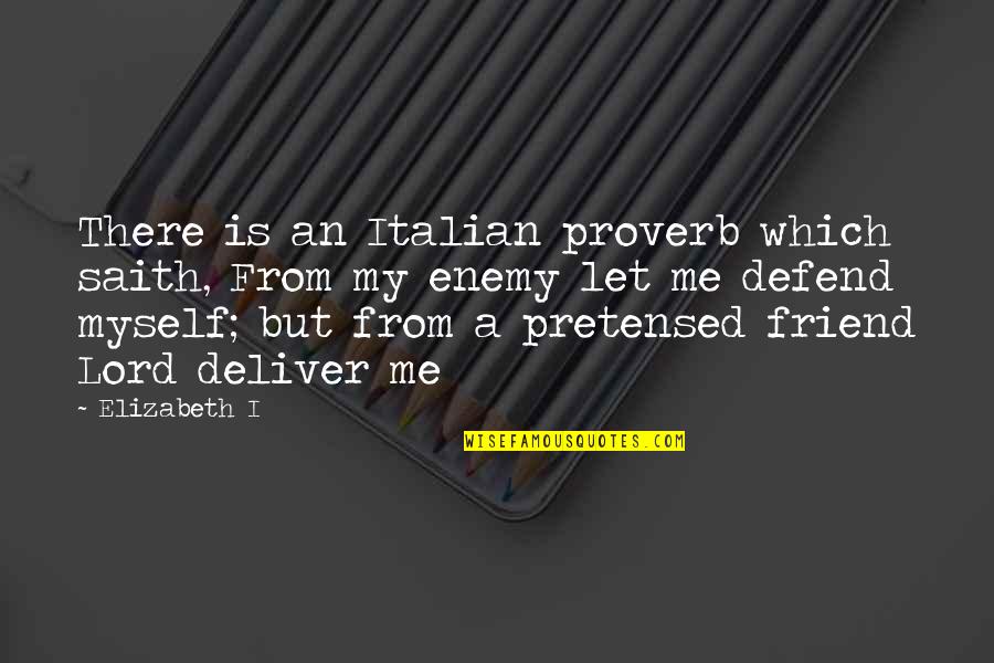Rineer Motor Quotes By Elizabeth I: There is an Italian proverb which saith, From