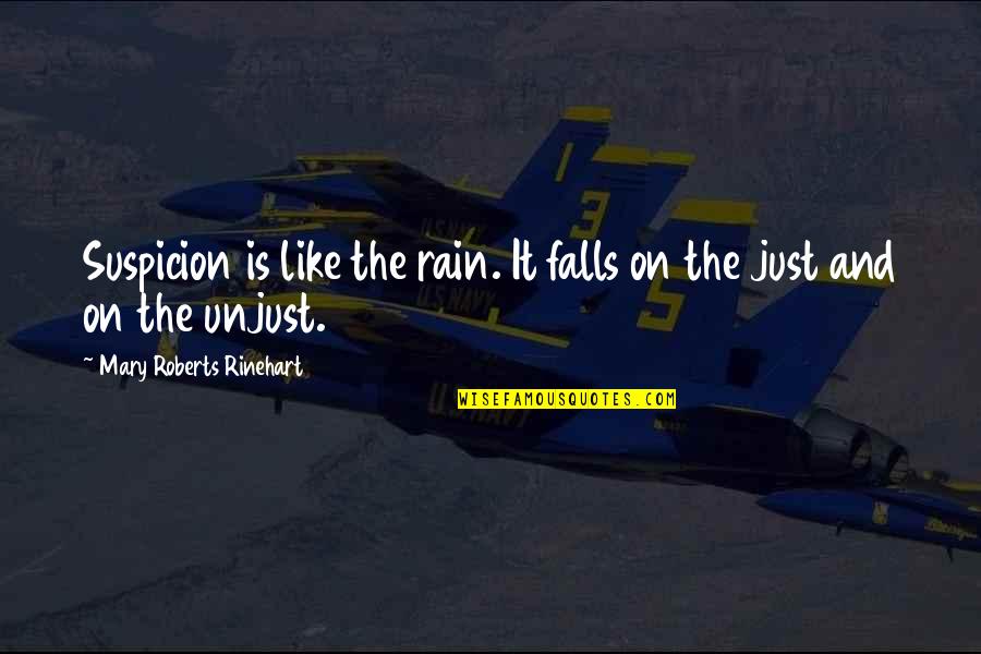 Rinehart's Quotes By Mary Roberts Rinehart: Suspicion is like the rain. It falls on Rinehart's Quotes By Mary Roberts Rinehart: Suspicion is like the rain. It falls on