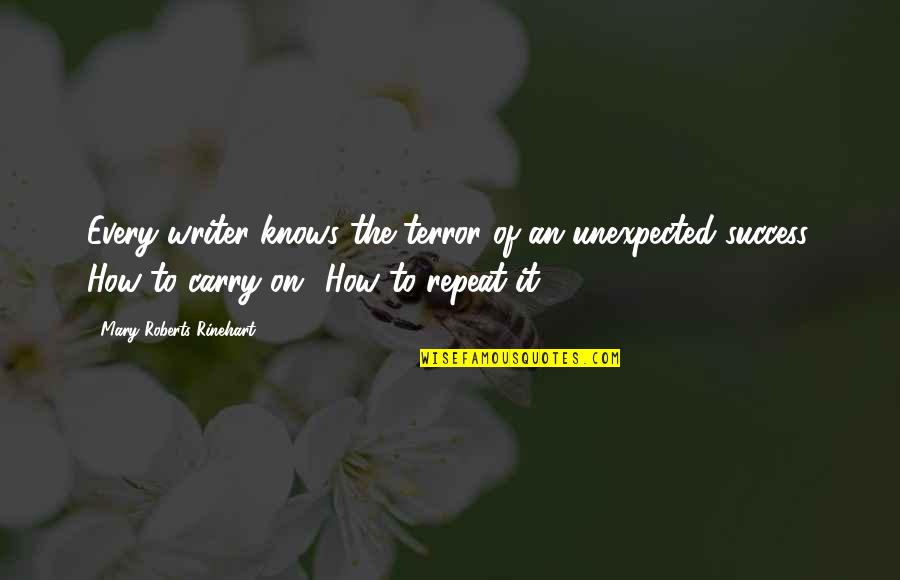 Rinehart's Quotes By Mary Roberts Rinehart: Every writer knows the terror of an unexpected Rinehart's Quotes By Mary Roberts Rinehart: Every writer knows the terror of an unexpected