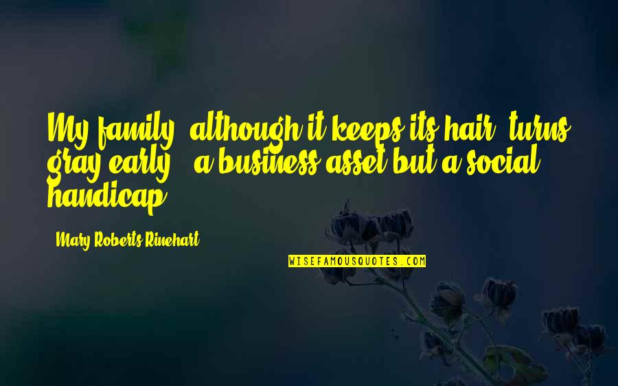 Rinehart's Quotes By Mary Roberts Rinehart: My family, although it keeps its hair, turns Rinehart's Quotes By Mary Roberts Rinehart: My family, although it keeps its hair, turns