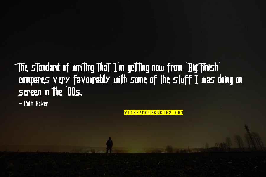 Riner Quotes By Colin Baker: The standard of writing that I'm getting now Riner Quotes By Colin Baker: The standard of writing that I'm getting now