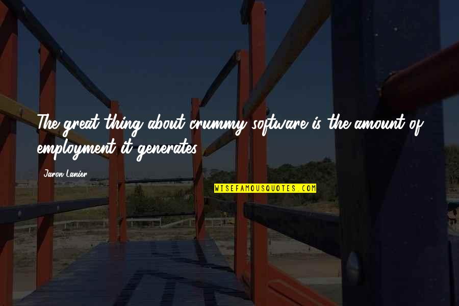 Rinforzante Quotes By Jaron Lanier: The great thing about crummy software is the
