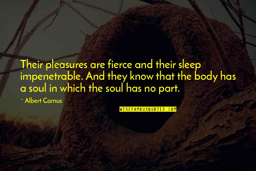 Ring Lardner Quotes By Albert Camus: Their pleasures are fierce and their sleep impenetrable. Ring Lardner Quotes By Albert Camus: Their pleasures are fierce and their sleep impenetrable.