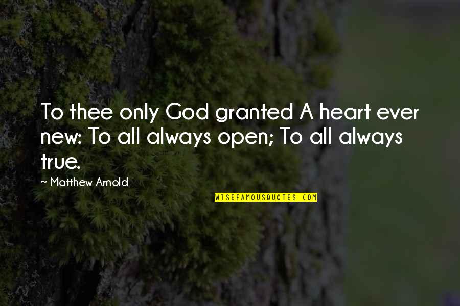 Ring Mail Quotes By Matthew Arnold: To thee only God granted A heart ever