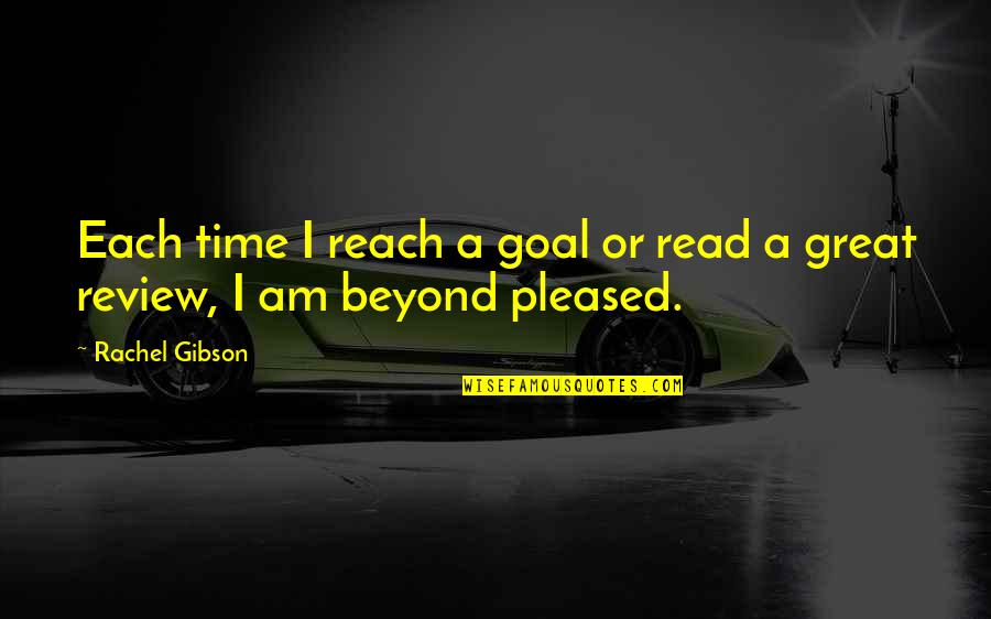 Ring Mail Quotes By Rachel Gibson: Each time I reach a goal or read