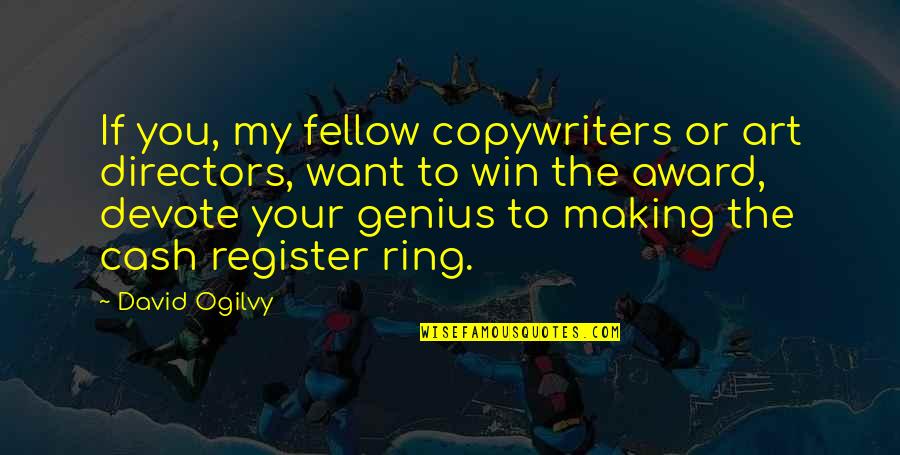 Ring Making Quotes By David Ogilvy: If you, my fellow copywriters or art directors,