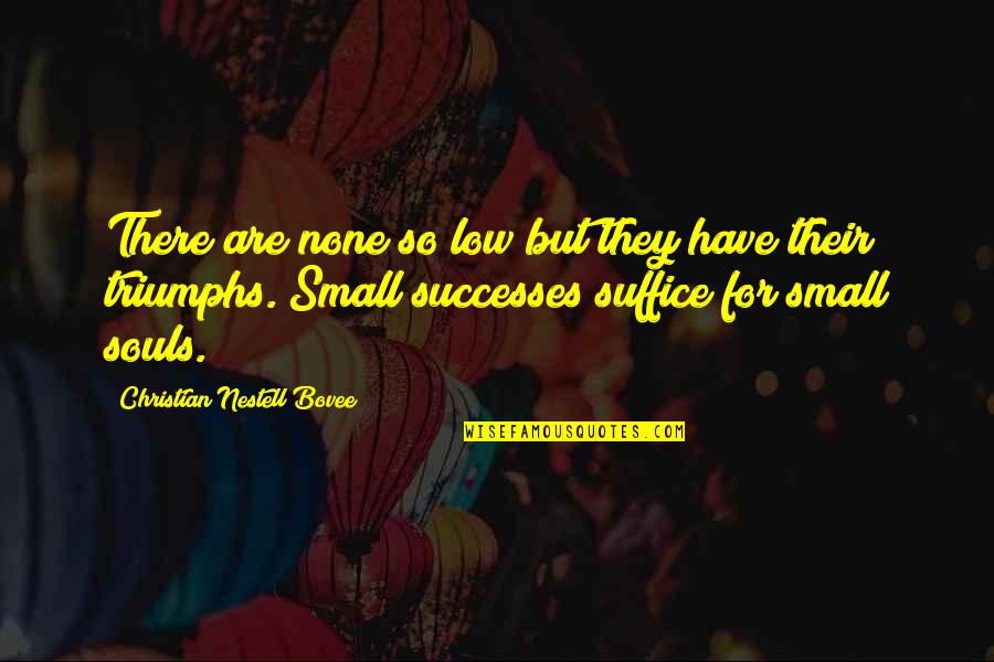 Ring O Matic Quotes By Christian Nestell Bovee: There are none so low but they have Ring O Matic Quotes By Christian Nestell Bovee: There are none so low but they have