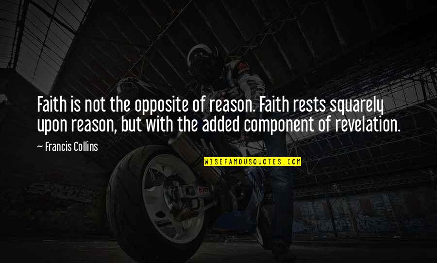 Ring O Matic Quotes By Francis Collins: Faith is not the opposite of reason. Faith Ring O Matic Quotes By Francis Collins: Faith is not the opposite of reason. Faith