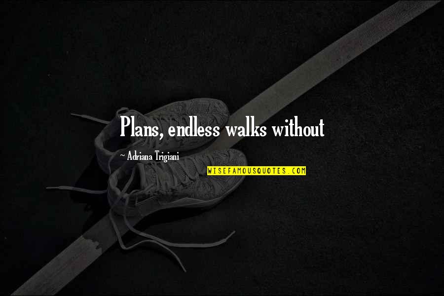 Ring Toss Quotes By Adriana Trigiani: Plans, endless walks without Ring Toss Quotes By Adriana Trigiani: Plans, endless walks without