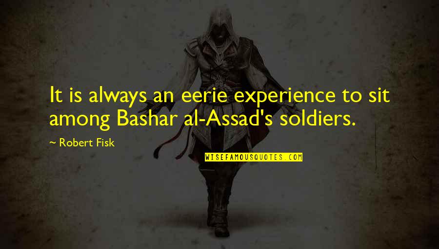 Ringbolt Hot Quotes By Robert Fisk: It is always an eerie experience to sit