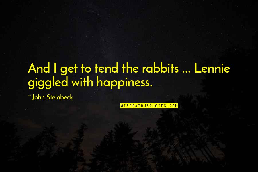 Ringchronicity Quotes By John Steinbeck: And I get to tend the rabbits ...