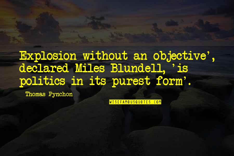 Ringchronicity Quotes By Thomas Pynchon: Explosion without an objective', declared Miles Blundell, 'is