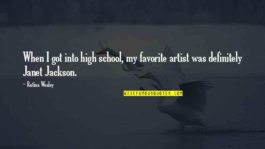 Ringhofferova Quotes By Rutina Wesley: When I got into high school, my favorite