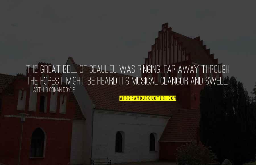 Ringing A Bell Quotes By Arthur Conan Doyle: The great bell of Beaulieu was ringing. Far Ringing A Bell Quotes By Arthur Conan Doyle: The great bell of Beaulieu was ringing. Far
