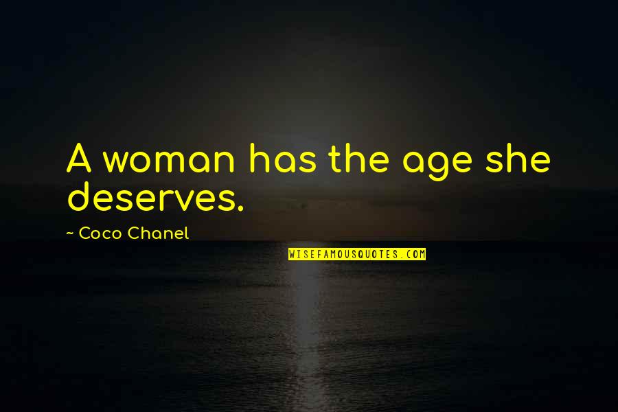 Ringing Cedars Of Russia Quotes By Coco Chanel: A woman has the age she deserves. Ringing Cedars Of Russia Quotes By Coco Chanel: A woman has the age she deserves.