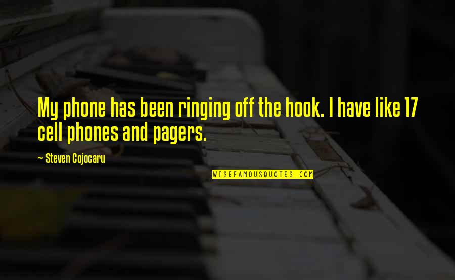 Ringing Quotes By Steven Cojocaru: My phone has been ringing off the hook.