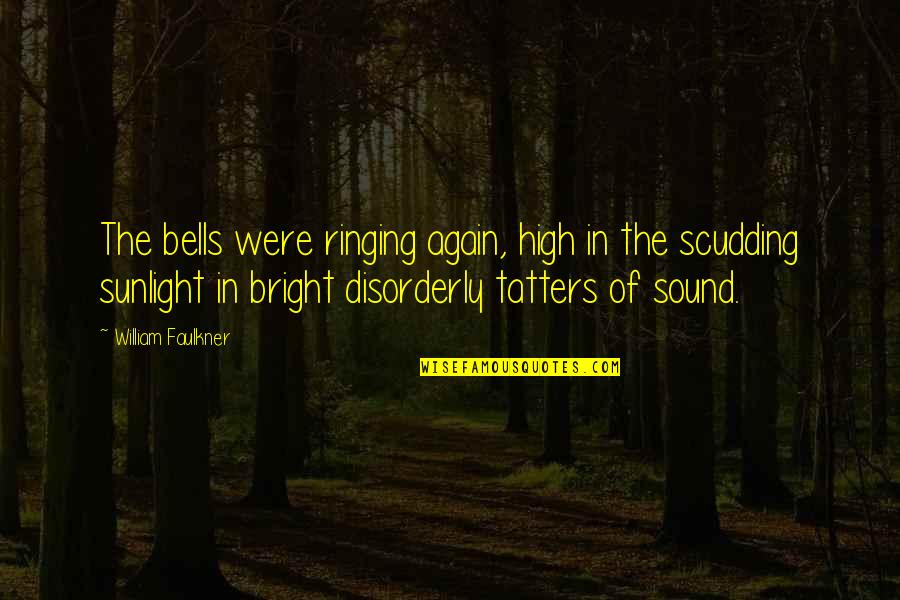 Ringing Quotes By William Faulkner: The bells were ringing again, high in the