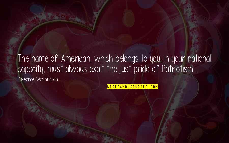 Ringleted Quotes By George Washington: The name of American, which belongs to you, Ringleted Quotes By George Washington: The name of American, which belongs to you,