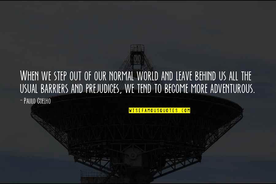 Ringnolds Quotes By Paulo Coelho: When we step out of our normal world Ringnolds Quotes By Paulo Coelho: When we step out of our normal world