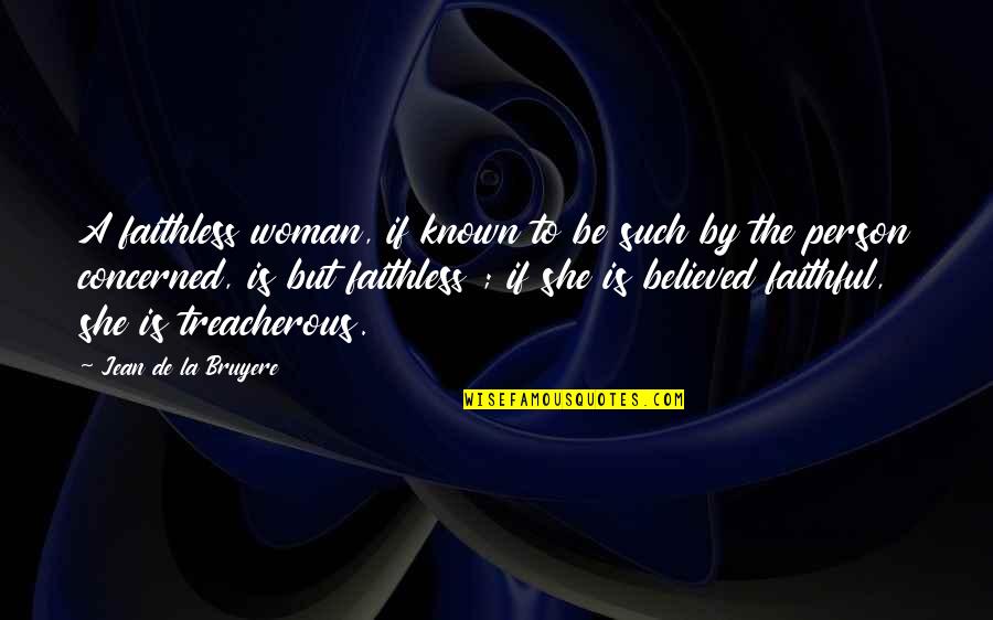 Ringo Bonavena Quotes By Jean De La Bruyere: A faithless woman, if known to be such