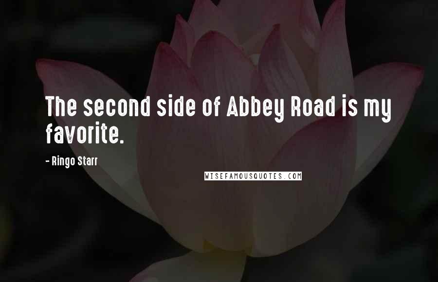 Ringo Starr quotes: The second side of Abbey Road is my favorite.