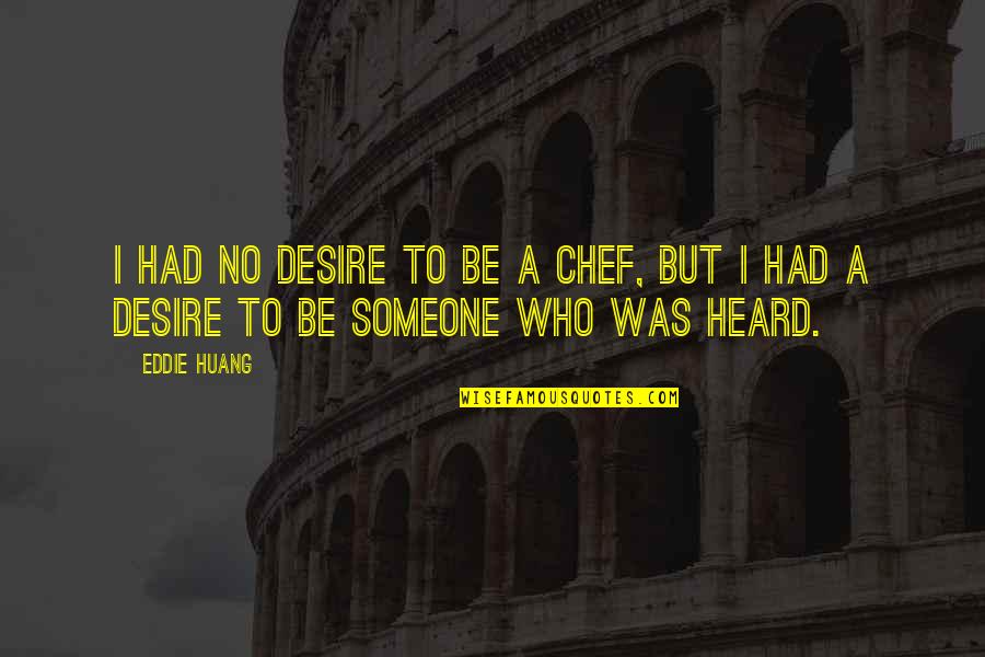 Ringraziamenti Per Gli Quotes By Eddie Huang: I had no desire to be a chef,