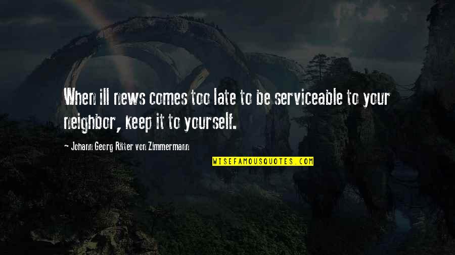 Ringrose Construction Quotes By Johann Georg Ritter Von Zimmermann: When ill news comes too late to be Ringrose Construction Quotes By Johann Georg Ritter Von Zimmermann: When ill news comes too late to be