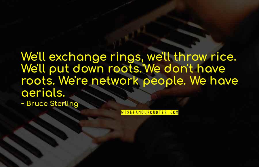 Rings Marriage Quotes By Bruce Sterling: We'll exchange rings, we'll throw rice. We'll put