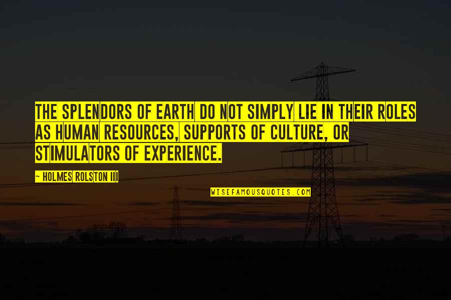 Rings Of Saturn Quotes By Holmes Rolston III: The splendors of earth do not simply lie