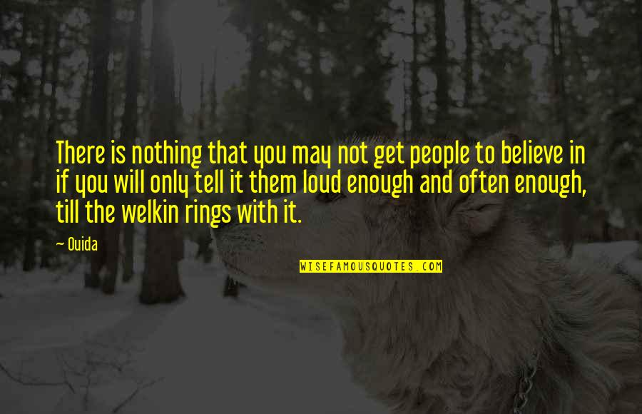 Rings Quotes By Ouida: There is nothing that you may not get