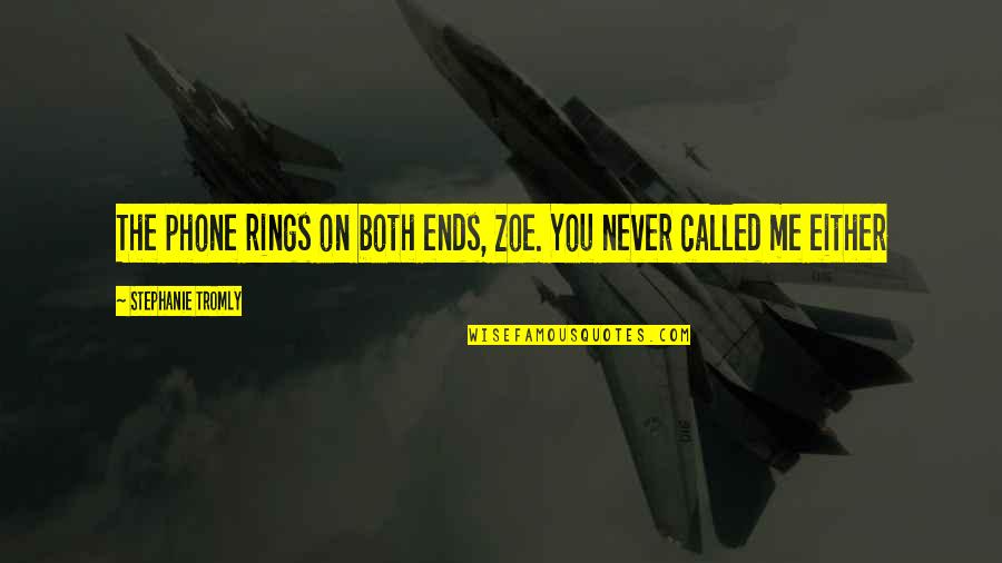Rings Quotes By Stephanie Tromly: The phone rings on both ends, Zoe. You