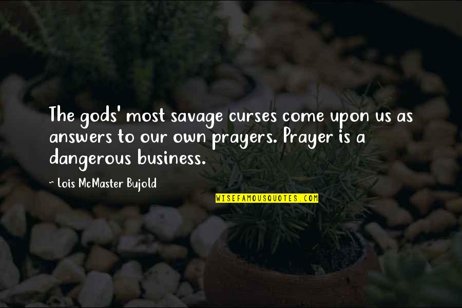 Rings Twice Quotes By Lois McMaster Bujold: The gods' most savage curses come upon us