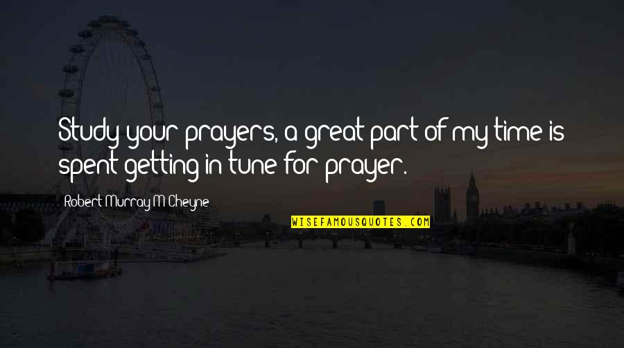 Ringuette Chiropractic Biddeford Quotes By Robert Murray M'Cheyne: Study your prayers, a great part of my Ringuette Chiropractic Biddeford Quotes By Robert Murray M'Cheyne: Study your prayers, a great part of my