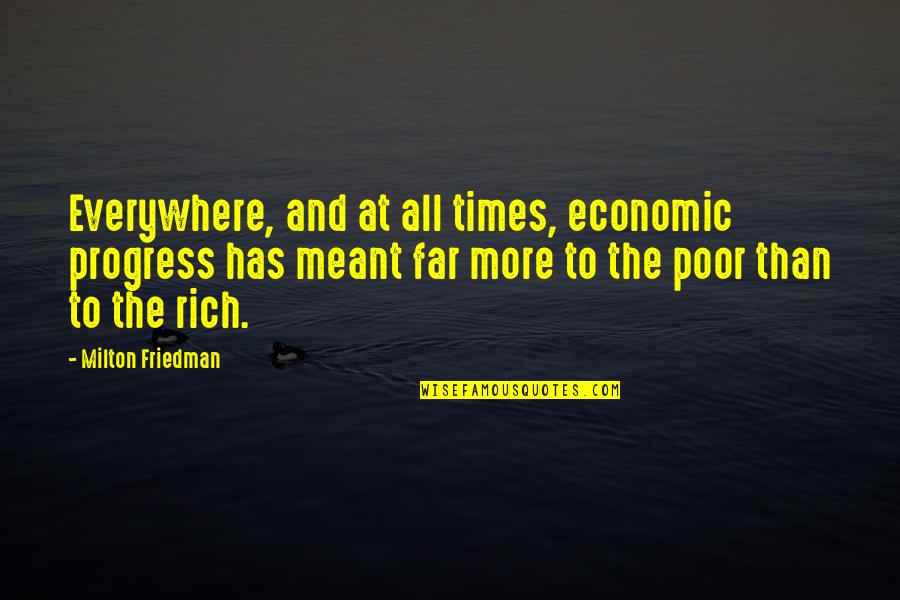 Ringwraith Quotes By Milton Friedman: Everywhere, and at all times, economic progress has