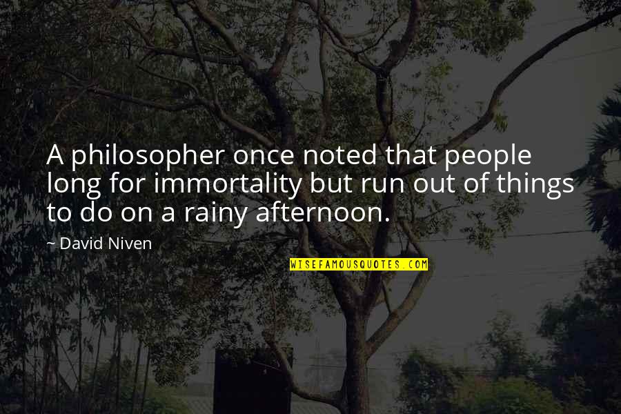 Ringwraiths Quotes By David Niven: A philosopher once noted that people long for Ringwraiths Quotes By David Niven: A philosopher once noted that people long for